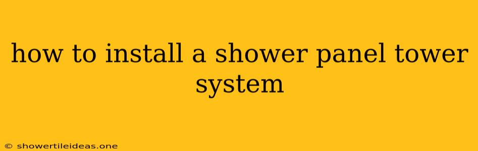 How To Install A Shower Panel Tower System