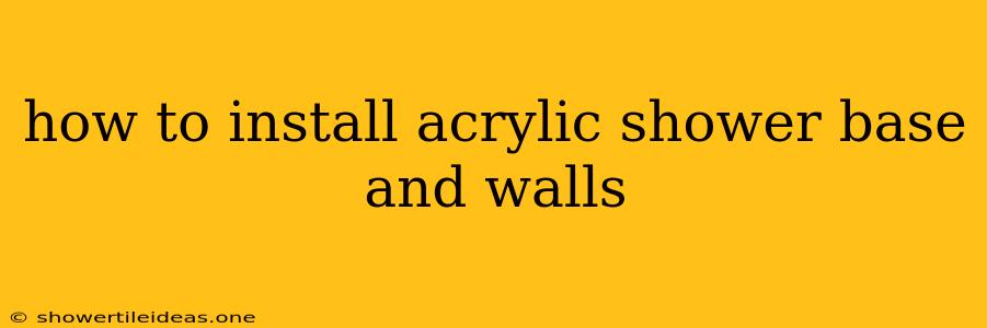 How To Install Acrylic Shower Base And Walls