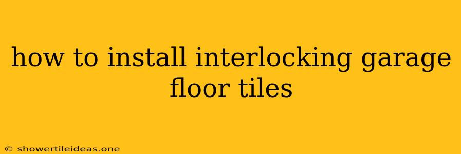 How To Install Interlocking Garage Floor Tiles