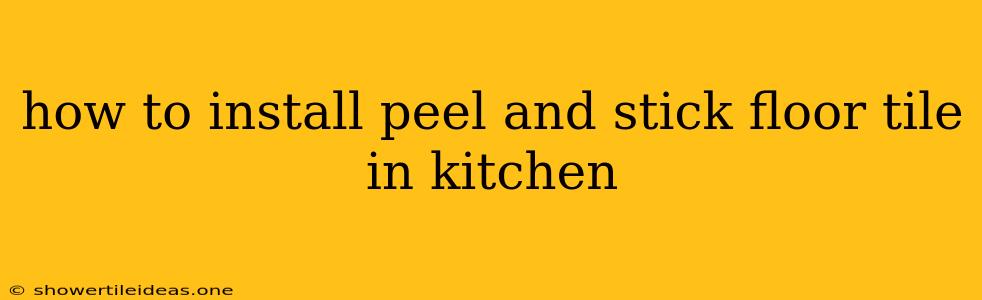 How To Install Peel And Stick Floor Tile In Kitchen