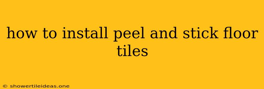 How To Install Peel And Stick Floor Tiles