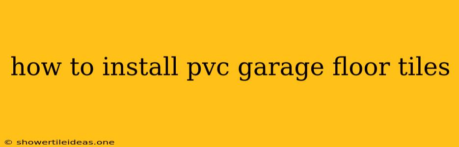 How To Install Pvc Garage Floor Tiles