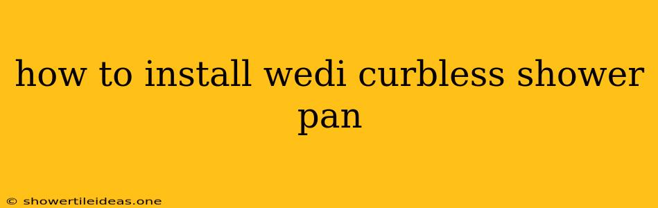 How To Install Wedi Curbless Shower Pan