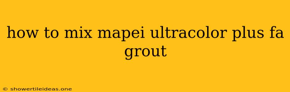 How To Mix Mapei Ultracolor Plus Fa Grout