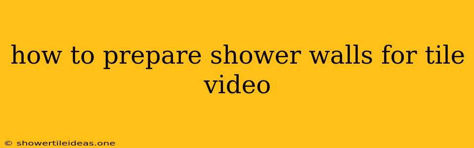 How To Prepare Shower Walls For Tile Video