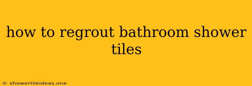 How To Regrout Bathroom Shower Tiles