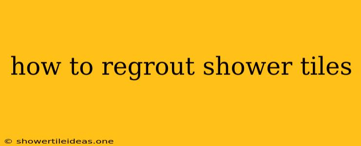 How To Regrout Shower Tiles