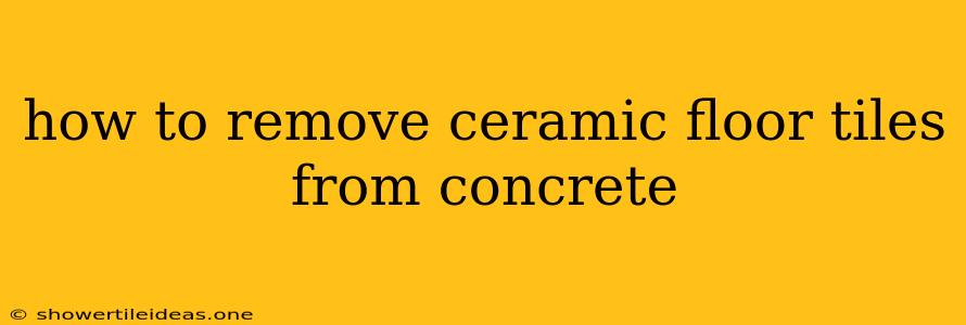 How To Remove Ceramic Floor Tiles From Concrete