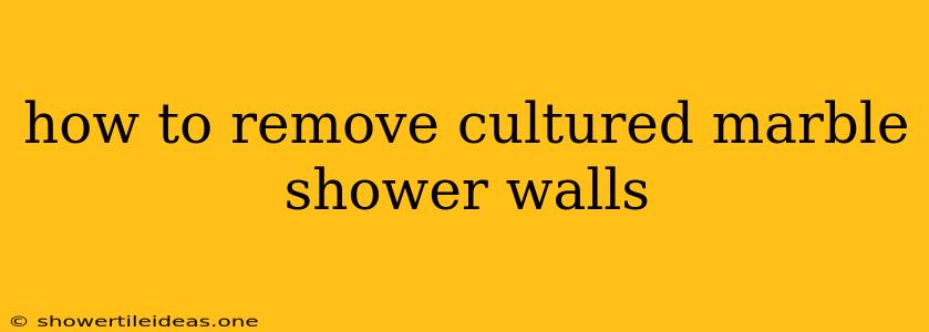 How To Remove Cultured Marble Shower Walls