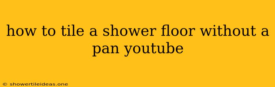 How To Tile A Shower Floor Without A Pan Youtube