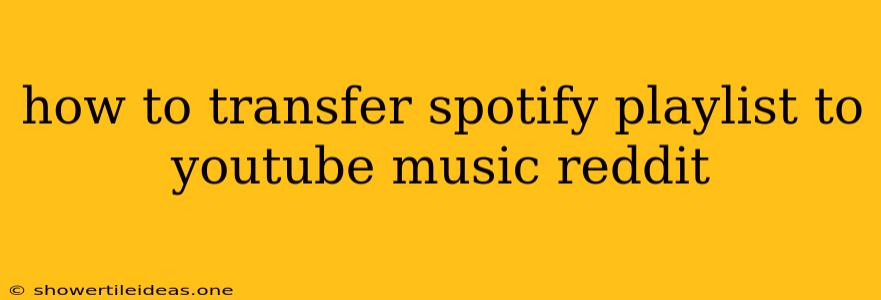 How To Transfer Spotify Playlist To Youtube Music Reddit