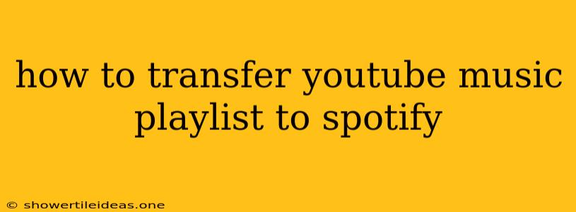 How To Transfer Youtube Music Playlist To Spotify