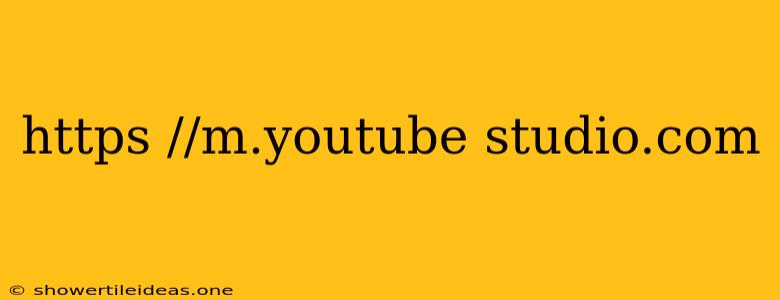 Https //m.youtube Studio.com