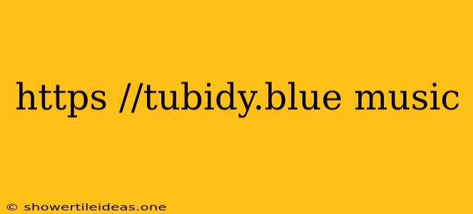 Https //tubidy.blue Music