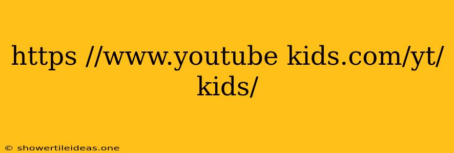 Https //www.youtube Kids.com/yt/kids/