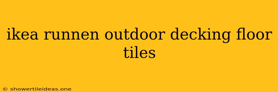 Ikea Runnen Outdoor Decking Floor Tiles