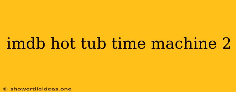 Imdb Hot Tub Time Machine 2