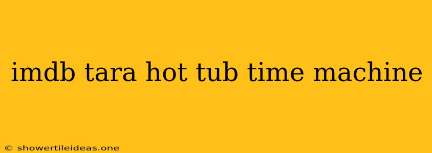 Imdb Tara Hot Tub Time Machine