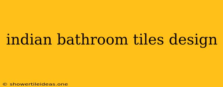 Indian Bathroom Tiles Design