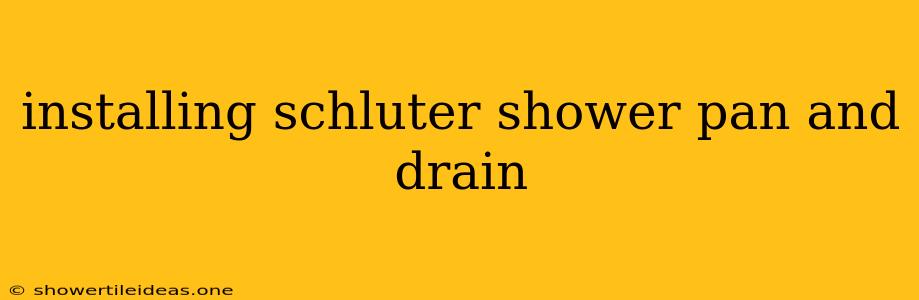 Installing Schluter Shower Pan And Drain