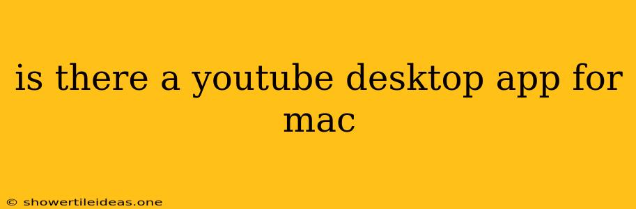 Is There A Youtube Desktop App For Mac