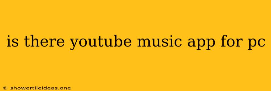 Is There Youtube Music App For Pc