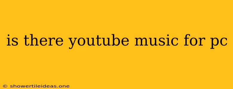 Is There Youtube Music For Pc