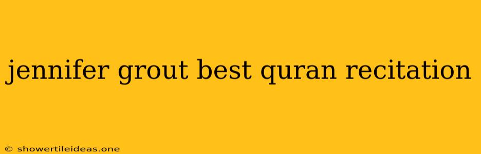 Jennifer Grout Best Quran Recitation