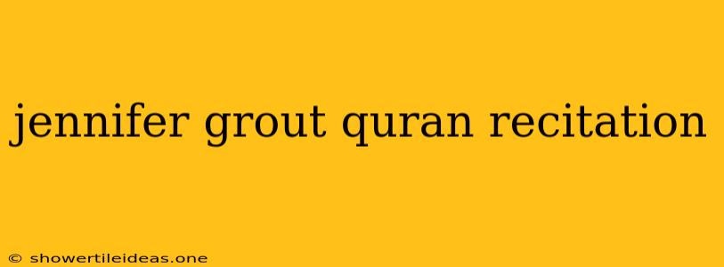 Jennifer Grout Quran Recitation