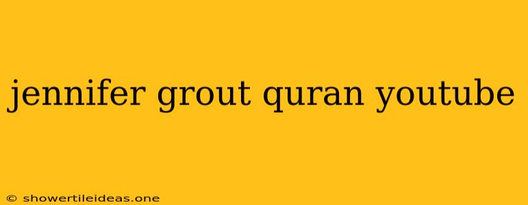 Jennifer Grout Quran Youtube