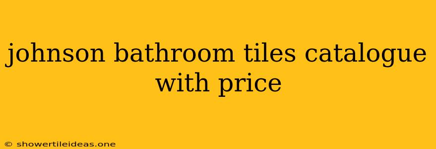 Johnson Bathroom Tiles Catalogue With Price