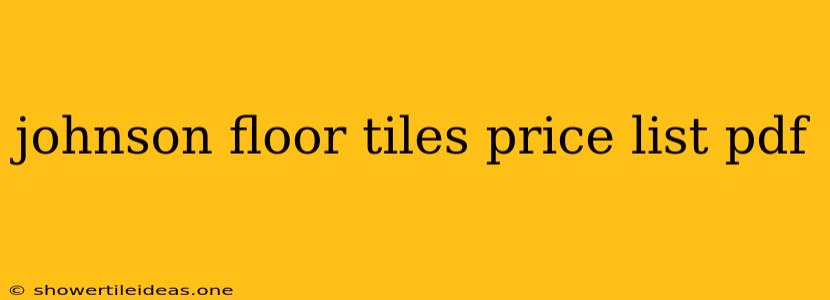 Johnson Floor Tiles Price List Pdf