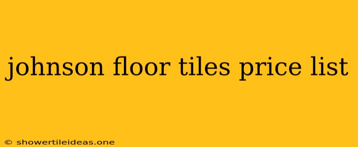 Johnson Floor Tiles Price List