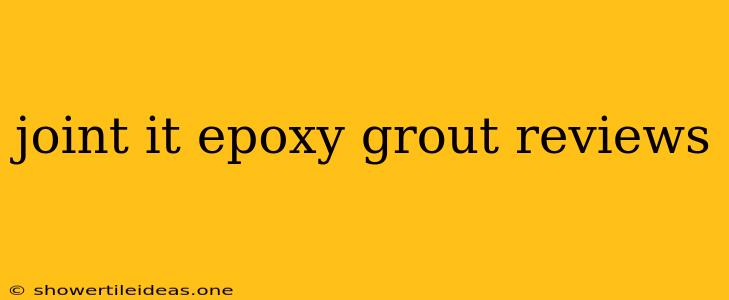 Joint It Epoxy Grout Reviews