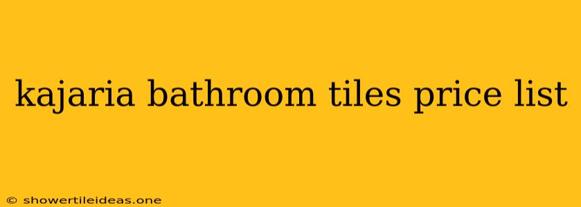 Kajaria Bathroom Tiles Price List