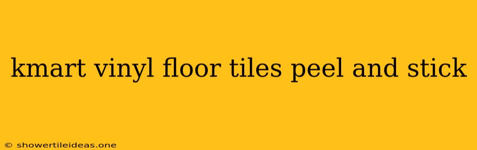 Kmart Vinyl Floor Tiles Peel And Stick