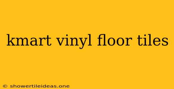 Kmart Vinyl Floor Tiles