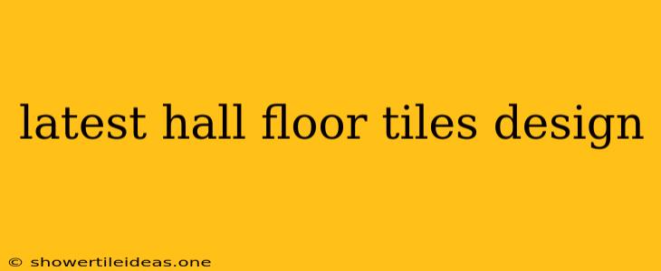 Latest Hall Floor Tiles Design