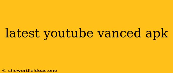 Latest Youtube Vanced Apk