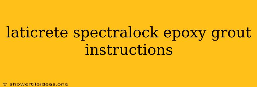 Laticrete Spectralock Epoxy Grout Instructions