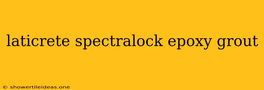 Laticrete Spectralock Epoxy Grout