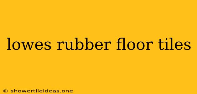 Lowes Rubber Floor Tiles