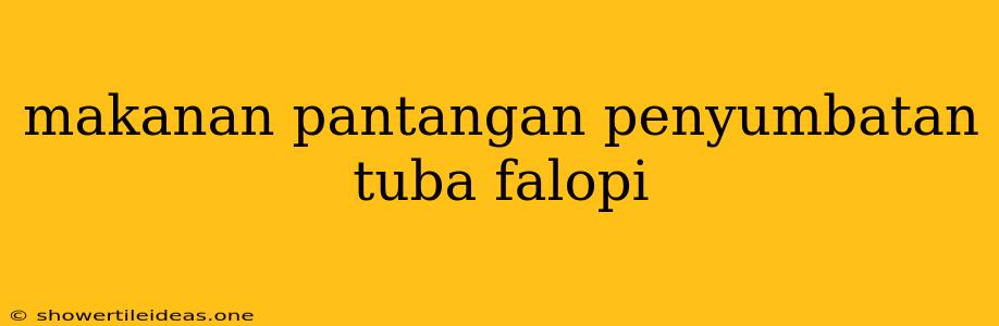 Makanan Pantangan Penyumbatan Tuba Falopi