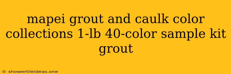 Mapei Grout And Caulk Color Collections 1-lb 40-color Sample Kit Grout