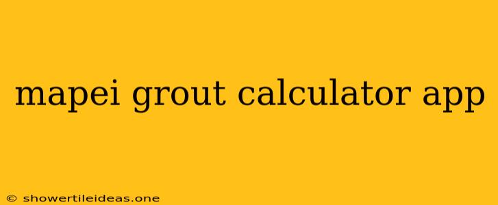 Mapei Grout Calculator App