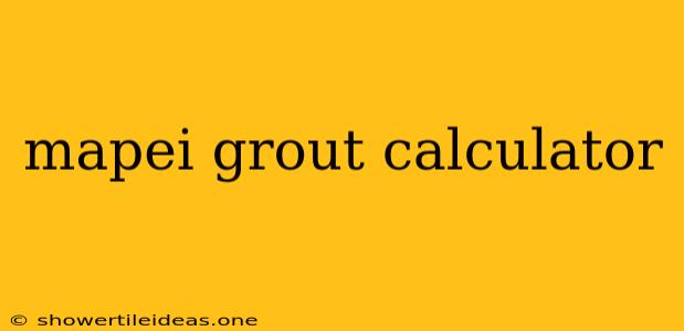 Mapei Grout Calculator