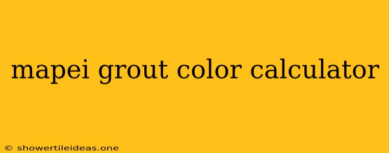 Mapei Grout Color Calculator