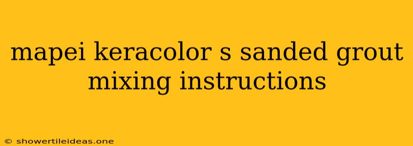 Mapei Keracolor S Sanded Grout Mixing Instructions