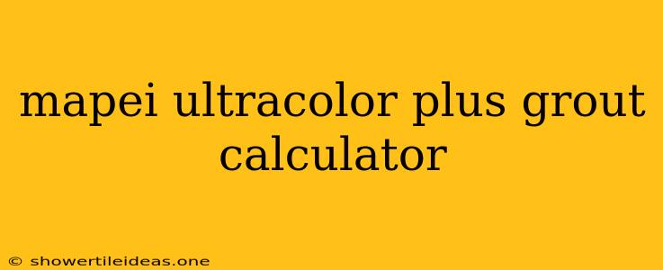 Mapei Ultracolor Plus Grout Calculator