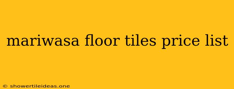 Mariwasa Floor Tiles Price List